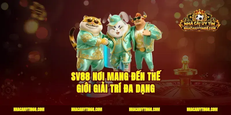 SV88 nơi mang đến thế giới giải trí đa dạng